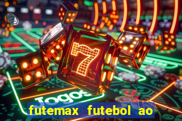 futemax futebol ao vivo atualizado